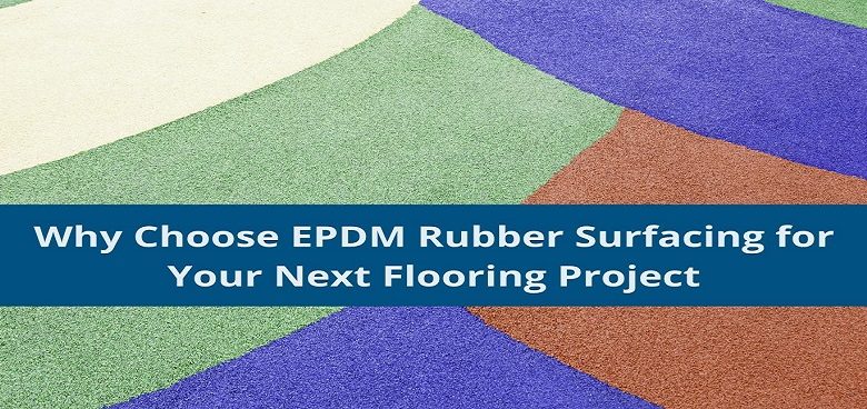 The Benefits of EPDM Rubber Granules for Surface Applications